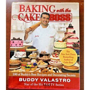 Baking with the Cake Boss: 100 of Buddy's Best Recipes and Decorating Secrets